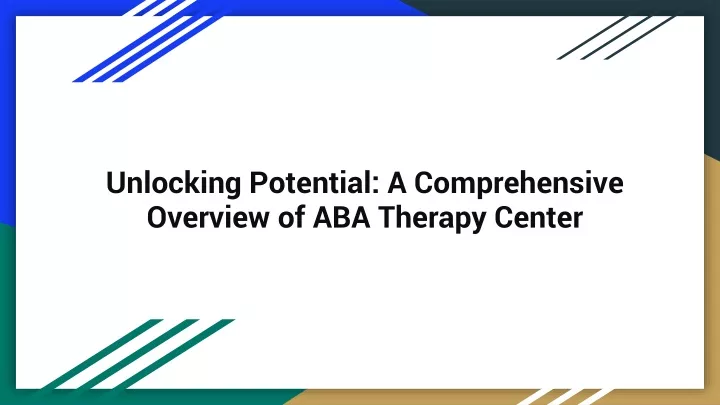 unlocking potential a comprehensive overview of aba therapy center