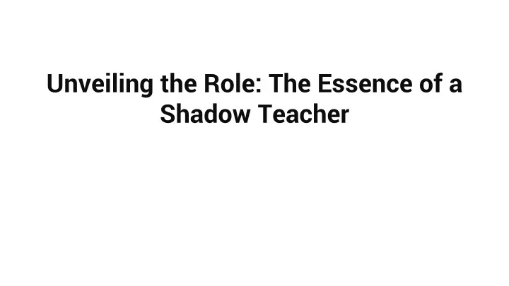 unveiling the role the essence of a shadow teacher