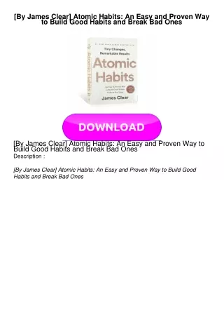 PDF BOOK [By James Clear] Atomic Habits: An Easy and Proven Way to Build Good Habits and Break Bad Ones