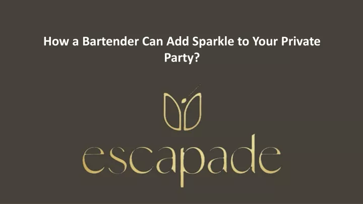 how a bartender can add sparkle to your private