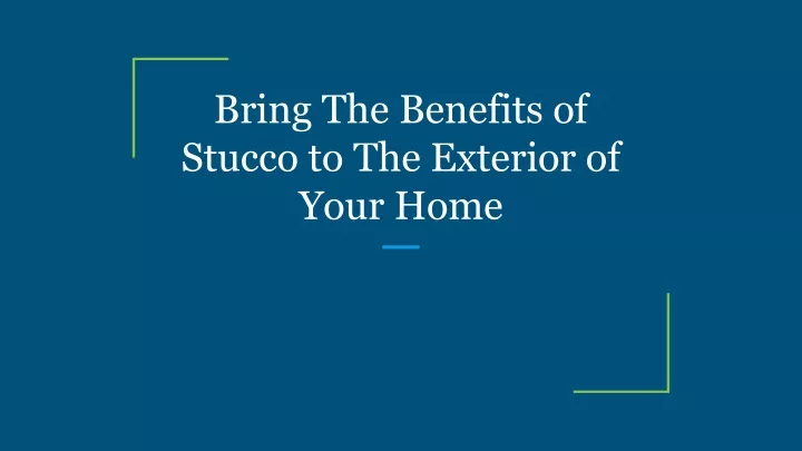 bring the benefits of stucco to the exterior