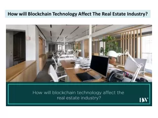 How will Blockchain Technology Affect The Real Estate Industry