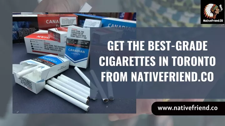 get the best grade cigarettes in toronto from