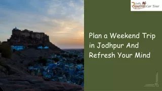 Plan a Weekend Trip in Jodhpur And Refresh Your Mind