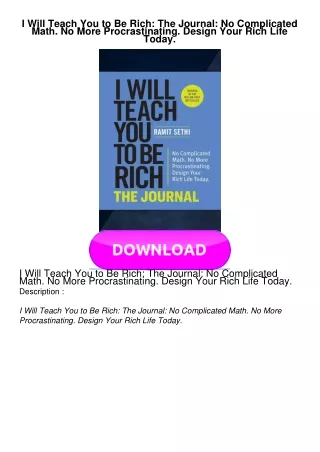EBOOK I Will Teach You to Be Rich: The Journal: No Complicated Math. No More Procrastinating. Design Your Rich Life