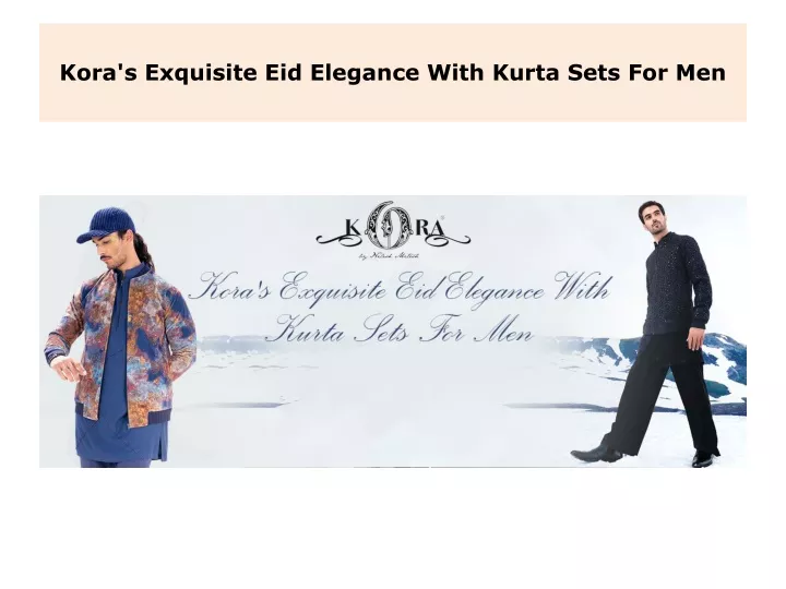 kora s exquisite eid elegance with kurta sets for men