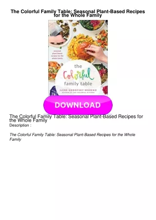 PDF BOOK The Colorful Family Table: Seasonal Plant-Based Recipes for the Whole Family