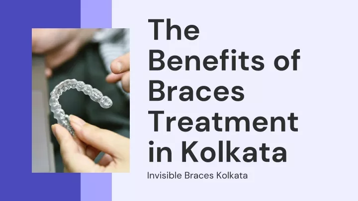 the benefits of braces treatment in kolkata