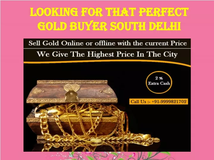 looking for that perfect gold buyer south delhi