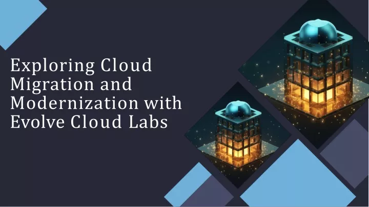 exploring cloud migration and modernization with