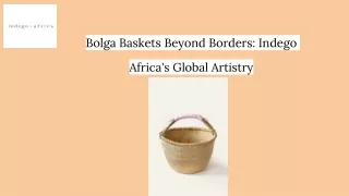 Bolga Baskets Beyond Borders: Indego Africa's Global Artistry
