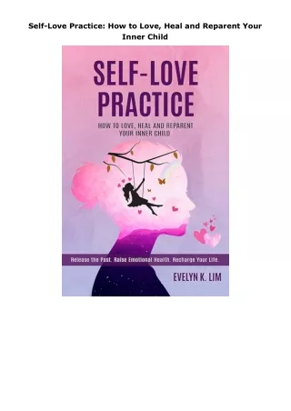 book❤read Self-Love Practice: How to Love, Heal and Reparent Your Inner Child