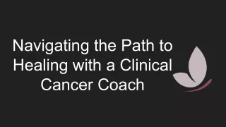 Navigating the Path to Healing with a Clinical Cancer Coach