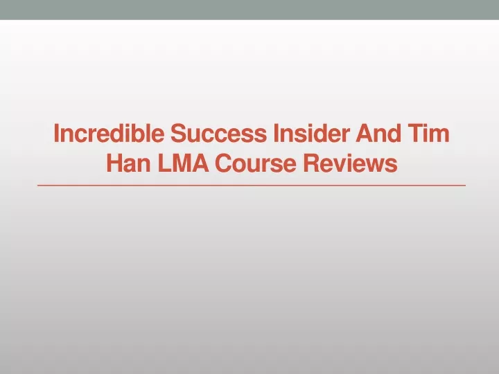 incredible success insider and tim han lma course reviews