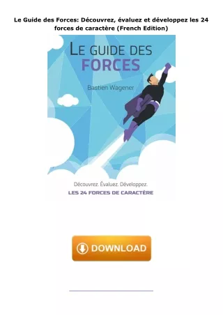 Download⚡️ Le Guide des Forces: Découvrez, évaluez et développez les 24 forces de caractère (French Edition)