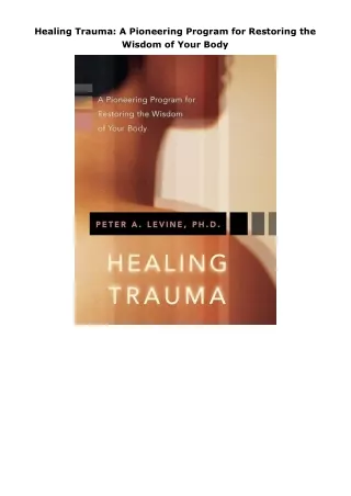 Pdf⚡️(read✔️online) Healing Trauma: A Pioneering Program for Restoring the Wisdom of Your Body