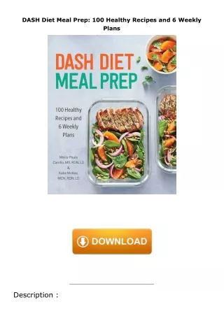 [PDF]❤️DOWNLOAD⚡️ DASH Diet Meal Prep: 100 Healthy Recipes and 6 Weekly Plans