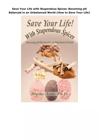 book❤️[READ]✔️ Save Your Life with Stupendous Spices: Becoming pH Balanced in an Unbalanced World (How to Save Your