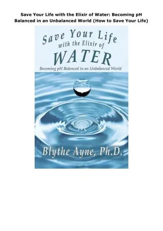 Download⚡️ Save Your Life with the Elixir of Water: Becoming pH Balanced in an Unbalanced World (How to Save Your L
