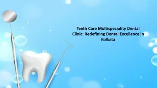 Teeth Care Multispeciality Dental Clinic Redefining Dental Excellence in Kolkata