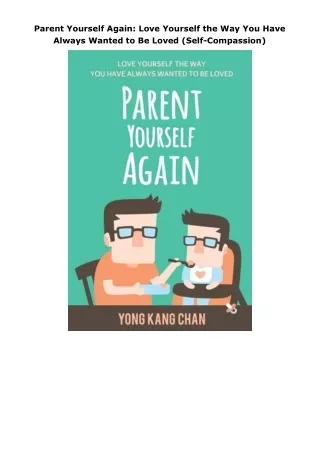 ebook❤download Parent Yourself Again: Love Yourself the Way You Have Always Wanted to Be Loved (Self-Compassion)