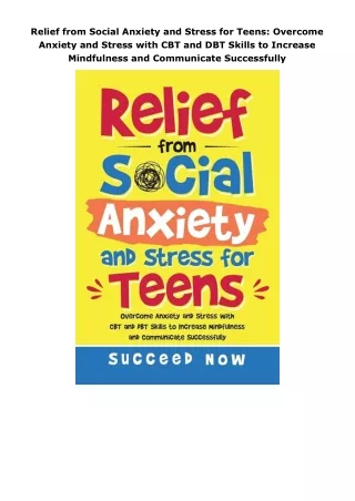 PDF✔️Download❤️ Relief from Social Anxiety and Stress for Teens: Overcome Anxiety and Stress with CBT and DBT Skill