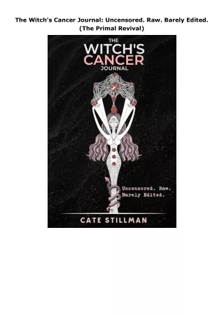 ❤️PDF⚡️ The Witch's Cancer Journal: Uncensored. Raw. Barely Edited. (The Primal Revival)