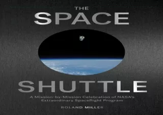 ✔ PDF Download ❤ The Space Shuttle: A Mission-by-Mission Celebration of NASA's Extraordina