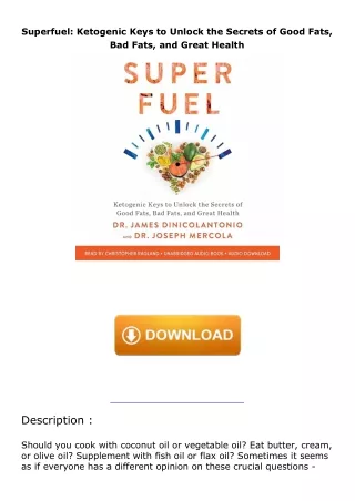 Download⚡️ Superfuel: Ketogenic Keys to Unlock the Secrets of Good Fats, Bad Fats, and Great Health