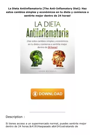 PDF✔️Download❤️ La Dieta Antiinflamatoria [The Anti-Inflamatory Diet]: Haz estos cambios simples y económicos en tu