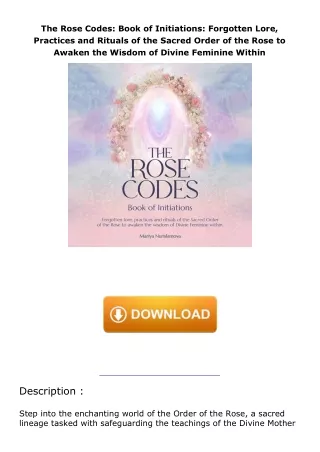 download❤pdf The Rose Codes: Book of Initiations: Forgotten Lore, Practices and Rituals of the Sacred Order of the