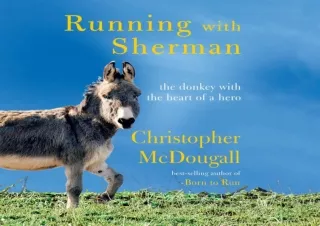 ❤ PDF_ Running with Sherman: The Donkey with the Heart of a Hero read