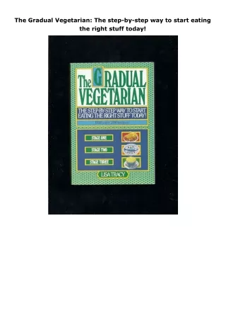 Download⚡️(PDF)❤️ The Gradual Vegetarian: The step-by-step way to start eating the right stuff today!