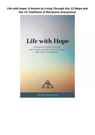 download❤pdf Life with Hope: A Return to Living Through the 12 Steps and the 12 Traditions of Marijuana Anonymous