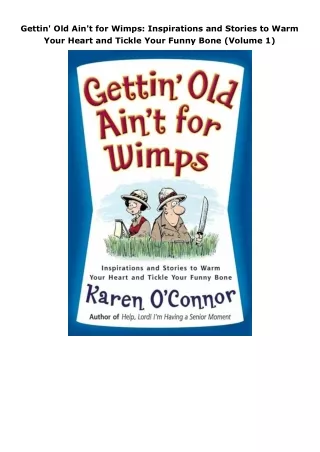 [PDF]❤️DOWNLOAD⚡️ Gettin' Old Ain't for Wimps: Inspirations and Stories to Warm Your Heart and Tickle Your Funny Bo
