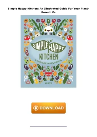 book❤️[READ]✔️ Simple Happy Kitchen: An Illustrated Guide For Your Plant-Based Life