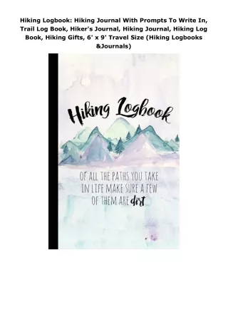 Download⚡️PDF❤️ Hiking Logbook: Hiking Journal With Prompts To Write In, Trail Log Book, Hiker's Journal, Hiking Jo