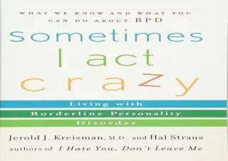 DOWNLOAD ⚡ PDF ⚡ Sometimes I Act Crazy: Living with Borderline Personality Disorder androi