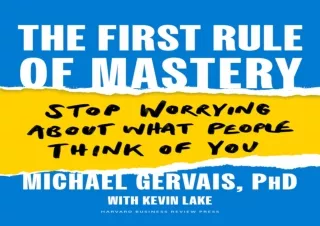 ⭐ READ DOWNLOAD ⭐ The First Rule of Mastery: Stop Worrying about What People Think of You