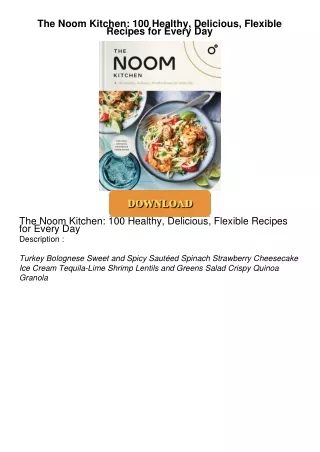 PDF_⚡ The Noom Kitchen: 100 Healthy, Delicious, Flexible Recipes for Every Day