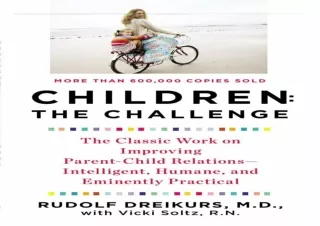 ⚡ PDF/DOWNLOAD ⚡ Children: The Challenge : The Classic Work on Improving Parent-Child Rela