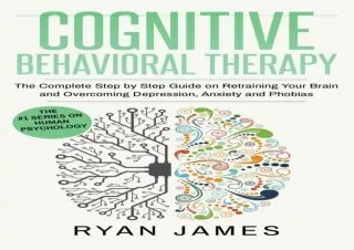 ✔ PDF BOOK DOWNLOAD ❤ Cognitive Behavioral Therapy: The Complete Step by Step Guide on Ret