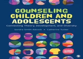 DOWNLOAD ⚡ PDF ⚡ Counseling Children and Adolescents: Connecting Theory, Development, and