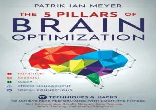 [PDF] ⭐ DOWNLOAD EBOOK ⭐ The 5 Pillars of Brain Optimization: 77 Techniques & Hacks to Ach