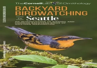 ❤ PDF Read Online ❤ Backyard Birdwatching in Seattle: An Introduction to Birding and Commo