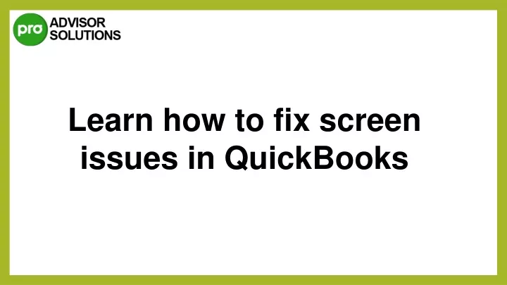 learn how to fix screen issues in quickbooks