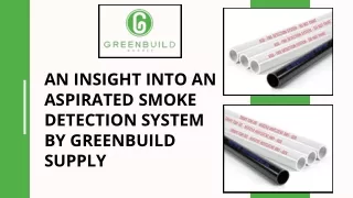 An Insight Into an Aspirated Smoke Detection System By Greenbuild Supply