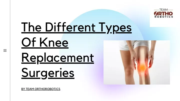 the different types of knee replacement surgeries