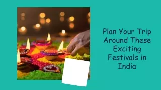 Plan Your Trip Around These Exciting Festivals in India