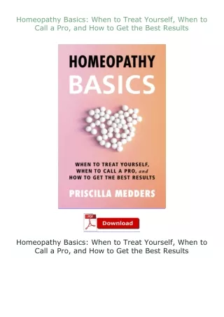 Download⚡(PDF)❤ Homeopathy Basics: When to Treat Yourself, When to Call a Pro, and How to Get the Best Results